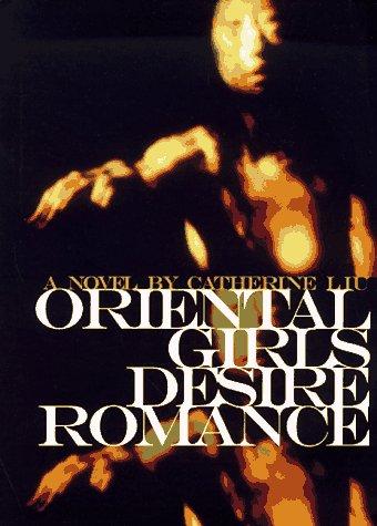 Catherine Liu: Oriental girls desire romance (1997, Kaya, Distributed by D.A.P./Distributed Art Publishers)