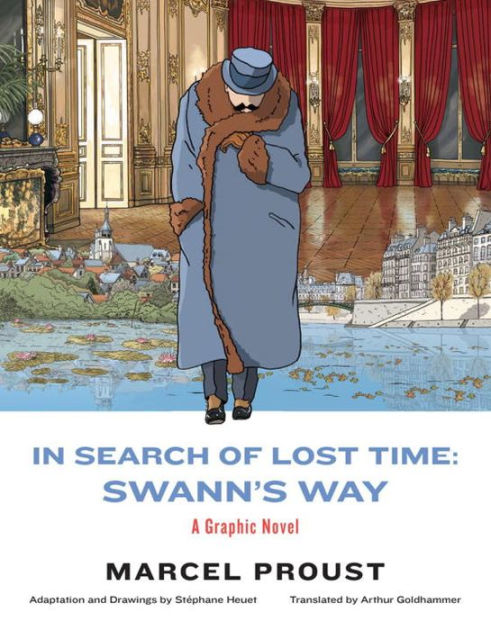 Arthur Goldhammer, Marcel Proust, Stéphane Heuet: In Search of Lost Time : Swann's Way (2021, Liveright Publishing Corporation)