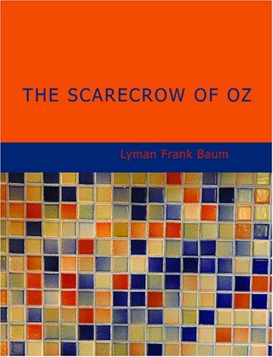 L. Frank Baum: The Scarecrow of Oz (Large Print Edition) (Paperback, 2007, BiblioBazaar)