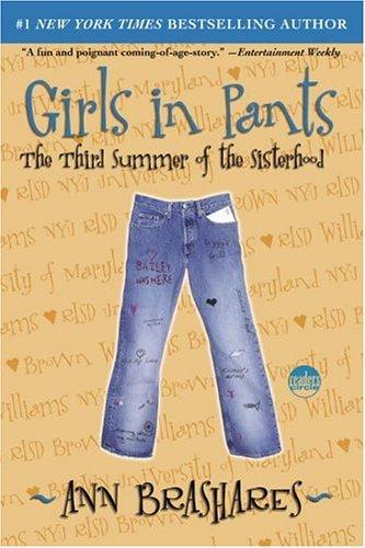Ann Brashares: Girls in Pants: The Third Summer of the Sisterhood (Sisterhood #3) (Paperback, 2006, Delacorte Books for Young Readers)