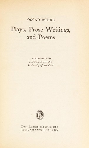 Plays, Prose Writings and Poems (Everyman's Classics) (Paperback, 1983, Everyman Ltd)