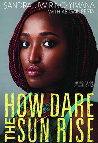 Abigail Pesta, Sandra Uwiringiyimana, Sandra: How Dare The Sun Rise (Hardcover, 2018, Turtleback Books)