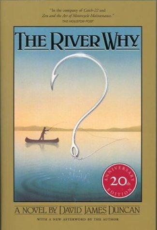 David James Duncan: The river why (1983, Sierra Club Books)