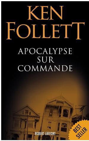 Ken Follett: Apocalypse sur commande (French language)