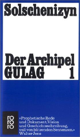 Aleksandr Solzhenitsyn: Der Archipel Gulag 1. (Paperback, German language, 1978, Rowohlt Tb.)