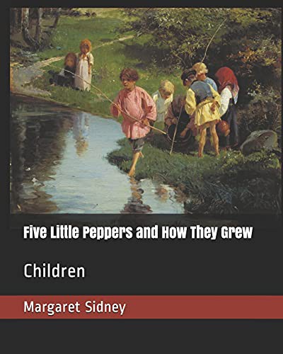 Margaret Sidney: Five Little Peppers and How They Grew (Paperback, 2019, Independently published, Independently Published)