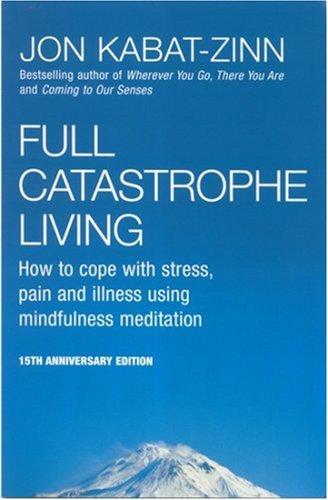 Full Catastrophe Living (Paperback, 2001, Piatkus Books)