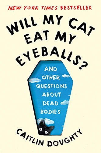 Caitlin Doughty, Dianné Ruz: Will My Cat Eat My Eyeballs? (Paperback, W. W. Norton & Company)
