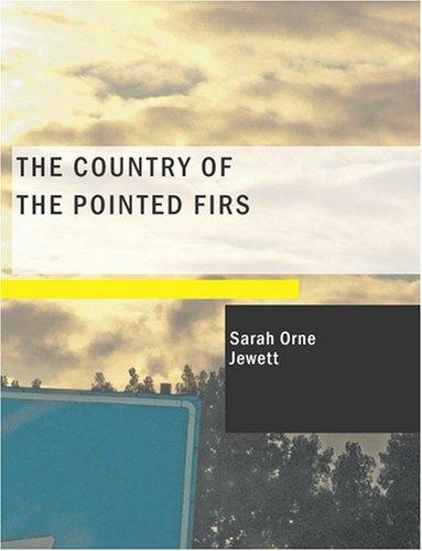 Sarah Orne Jewett: The Country of the Pointed Firs (Large Print Edition) (Paperback, 2007, BiblioBazaar)