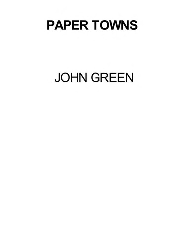 John Green, John Green, GREEN  JOHN, JOHN GREEN: paper towns (2008, dutton)