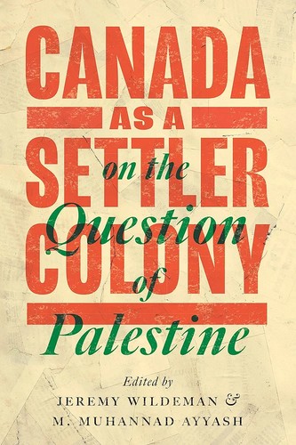 Canada As a Settler Colony on the Question of Palestine (2023, University of Alberta Press)