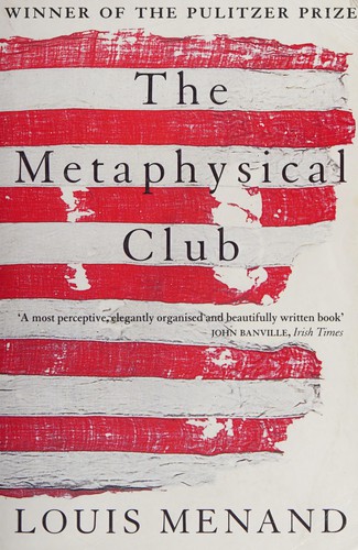 Louis Menand: The Metaphysical Club (2001, Flamingo)