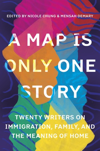 Nicole Chung: A Map Is Only One Story: Twenty Writers on Immigration, Family, and the Meaning of Home (2020, Catapult)