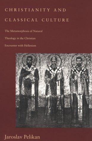 Jaroslav Jan Pelikan: Christianity and Classical Culture (Paperback, Yale University Press)