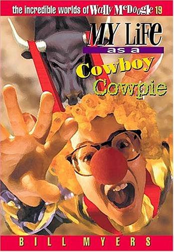 Bill Myers: My life as a cowboy cowpie (2001, Tommy Nelson)