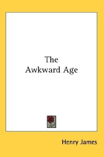 The Awkward Age (Hardcover, 2007, Kessinger Publishing, LLC)