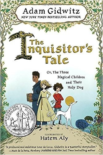 The Inquisitor's Tale: Or, The Three Magical Children and Their Holy Dog (Hardcover, 2016, Dutton Children's Books an imprint of Penguin Random House)