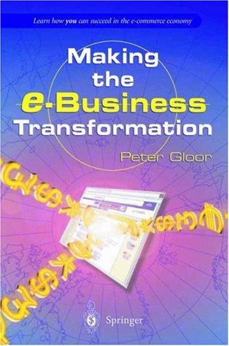Peter Gloor: Making the e-business Transformation (Hardcover, 2000, Springer)