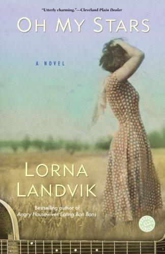 Lorna Landvik: Oh My Stars (Paperback, 2006, Ballantine Books)