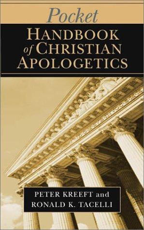 Peter Kreeft, Ronald K. Tacelli: Pocket Handbook of Christian Apologetics (Paperback, 2003, InterVarsity Press)