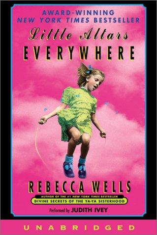 Rebecca Wells: Little Altars Everywhere (AudiobookFormat, 2002, HarperAudio)