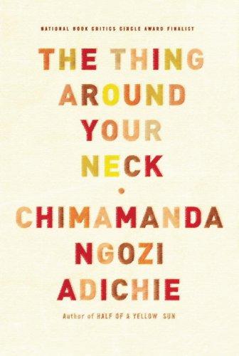 The Thing Around Your Neck (2009, Alfred A. Knopf)