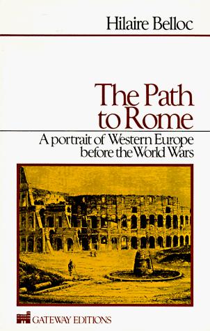 Hilaire Belloc: The  path to Rome (1987, Regnery Gateway, Distributed to the trade by Kaupmann)