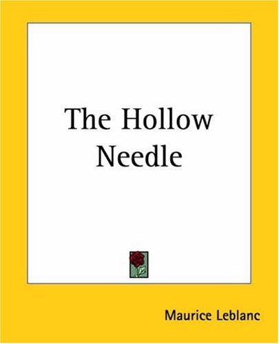Maurice Leblanc: The Hollow Needle (Paperback, 2004, Kessinger Publishing)