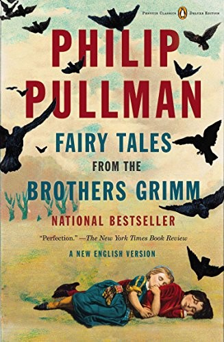 Fairy Tales from the Brothers Grimm: A New English Version (Penguin Classics Deluxe Edition) (2013, Penguin Classics)