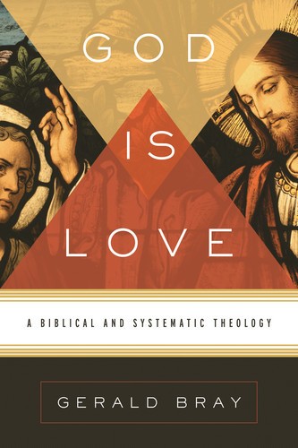 Gerald Lewis Bray: God is love (Hardcover, 2012, Crossway)