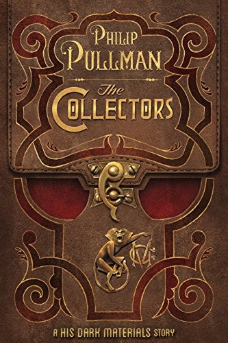 The Collectors: A His Dark Materials Story (Kindle Single) (2015, Knopf Books for Young Readers)