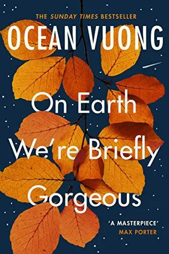 Ocean Vuong: On Earth We're Briefly Gorgeous (2020, Penguin Random House)