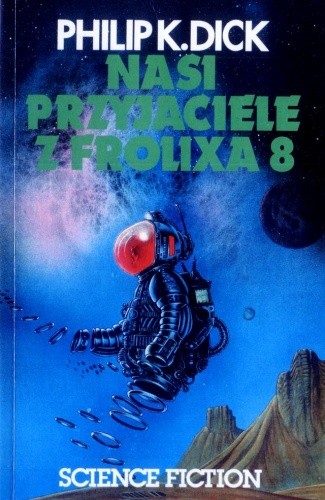 Philip K. Dick, Nick Podehl: Nasi przyjaciele z Frolixa 8 (Polish language, 1993, Wydawnictwo Alfa)