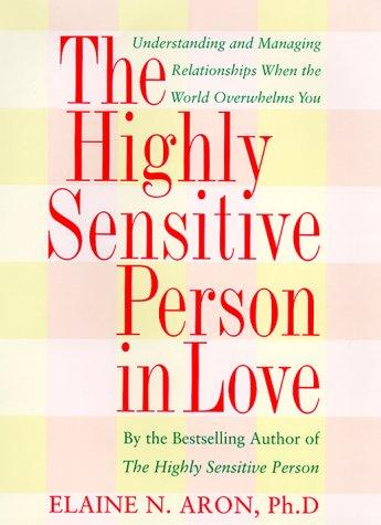 Elaine N. Aron: The Highly Sensitive Person in Love (Hardcover, Broadway)