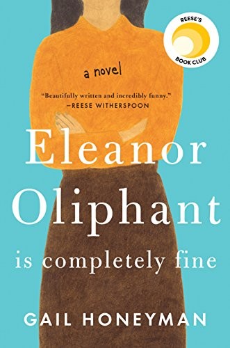 Eleanor Oliphant Is Completely Fine: A Novel (2017, Pamela Dorman Books)