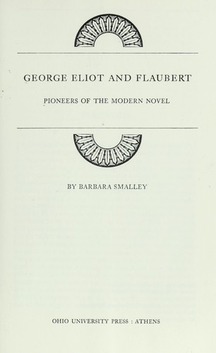 George Eliot and Flaubert: pioneers of the modern novel. (1974, Ohio University Press)