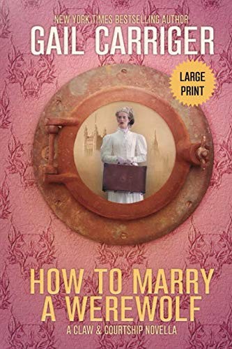 Gail Carriger: How to Marry a Werewolf (Paperback, 2018, GAIL CARRIGER LLC)