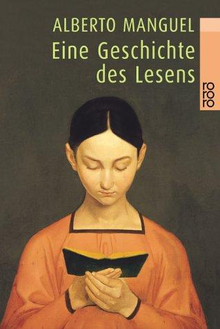 Alberto Manguel, Alberto Manguel: Eine Geschichte des Lesens. (Paperback, German language, 2000, Rowohlt Tb.)