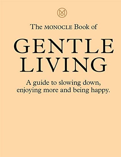 The Monocle Book of Gentle Living (Hardcover, 2021, Thames & Hudson)
