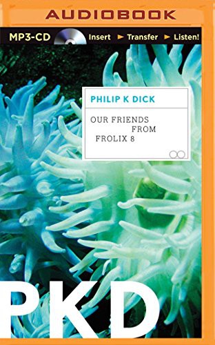 Philip K. Dick, Nick Podehl: Our Friends from Frolix 8 (AudiobookFormat, 2015, Brilliance Audio)