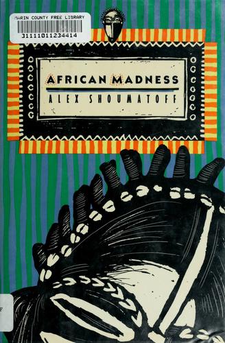 African madness (1988, A.A. Knopf, Distributed by Random House)