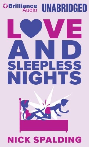 Nick Spalding: Love...And Sleepless Nights (AudiobookFormat, 2014, Brilliance Audio)