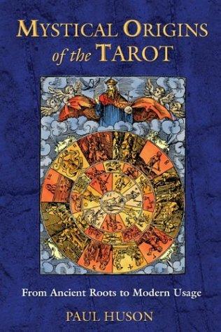 Paul Huson: Mystical Origins of the Tarot (Paperback, 2004, Destiny Books)