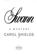 Carol Shields: Swann: a mystery (1987, Stoddart)