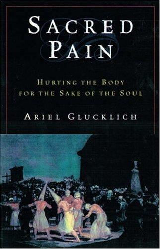 Ariel Glucklich: Sacred Pain (2001, Oxford University Press, USA)
