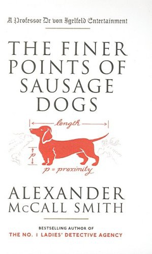 Alexander McCall Smith, Iain McIntosh: The Finer Points of Sausage Dogs (Hardcover, 2004, San Val)