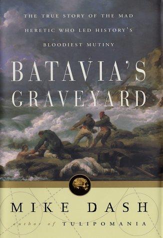 Mike Dash: Batavia's Graveyard (2002, Crown)