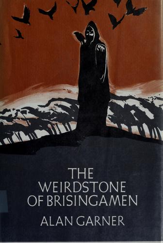 Alan Garner: The weirdstone of Brisingamen (1969, H. Z. Walck)