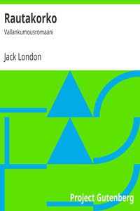 Jack London, Jack / H.Bruce Franklin (intro.) London: Rautakorko (Finnish language, 2008, Project Gutenberg)