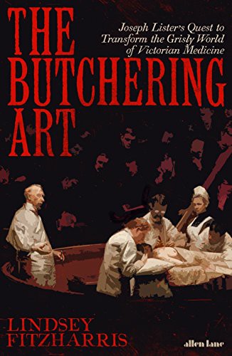 Lindsey Fitzharris: The Butchering Art (Hardcover, 2017, Allen Lane)